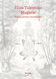 Magarìe. Di vita, morte e meraviglie