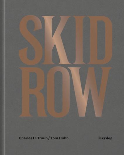 Skid Row. Ediz. illustrata - Charles H. Traub - copertina
