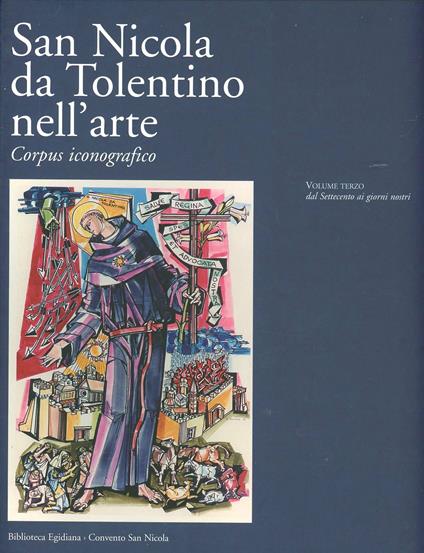 San Nicola da Tolentino nell'arte. Corpus iconografico. Vol. 3: Dal Settecento ai giorni nostri. - copertina