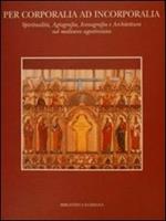 Per corporalia ad incorporalia. Spiritualità, agiografia, iconografia e architettura nel Medioevo agostiniano