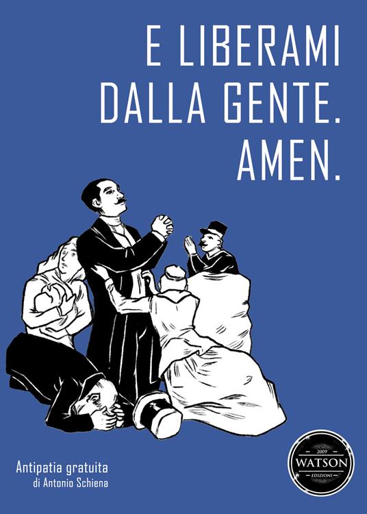 Antonio Schiena – E liberami dalla gente. Amen (2015) Antonio Schiena – E liberami dalla gente. Amen (2015)