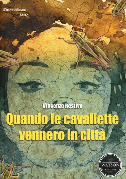 Quando le cavallette vennero in città - Vincenzo Restivo - copertina