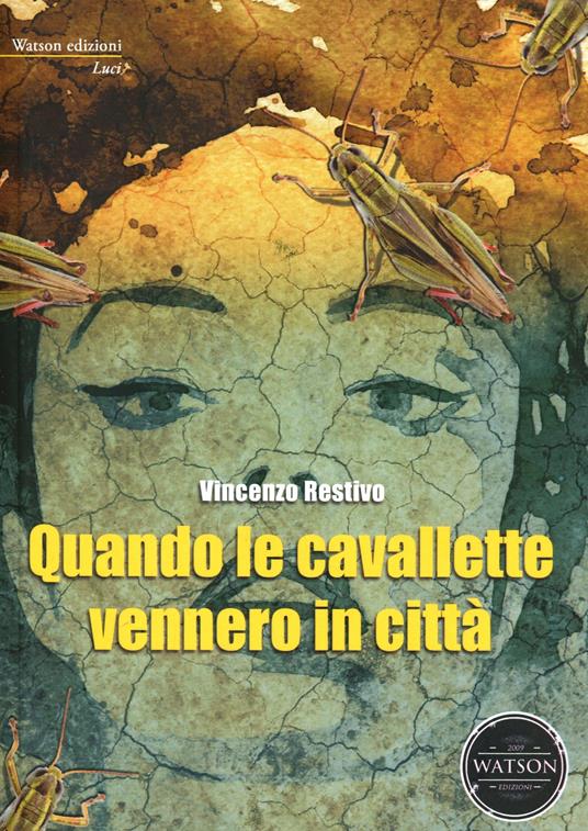 Quando le cavallette vennero in città - Vincenzo Restivo - copertina