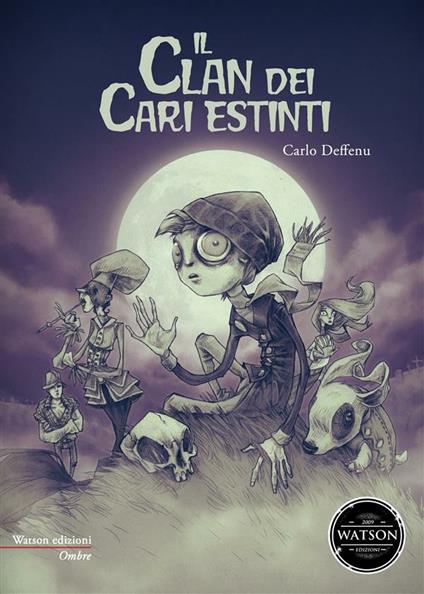 Il clan dei cari estinti - Carlo Deffenu,Daniele Mastropietro,Bernardo Anichini - ebook