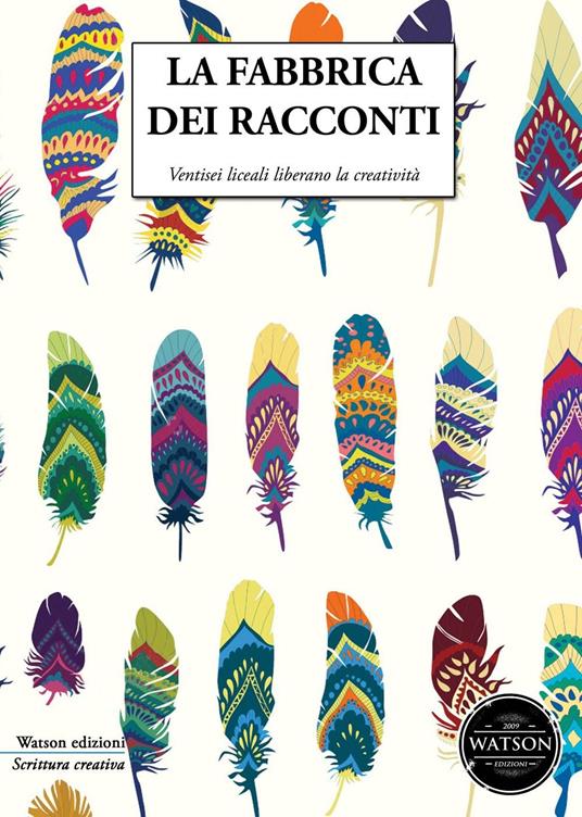La fabbrica dei racconti. Ventisei liceali liberano la creatività - copertina