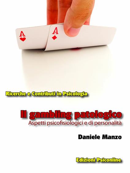 Il gambling patologico. Aspetti psicofisiologici e di personalità - Daniele Manzo - ebook