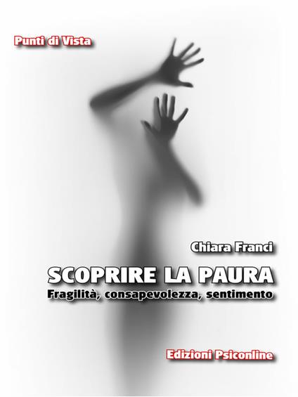 Scoprire la paura. Fragilità, consapevolezza, sentimento - Chiara Franci - ebook