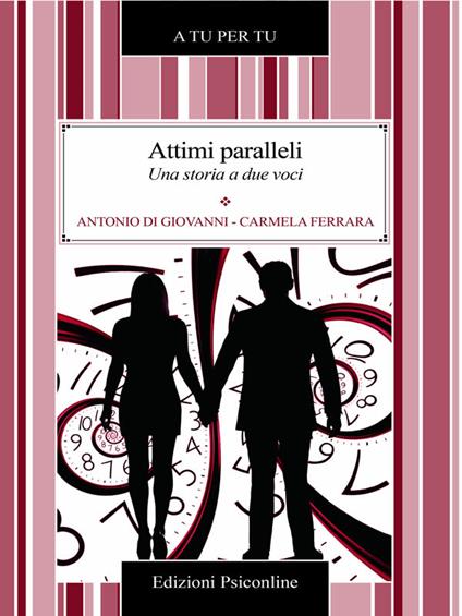 Attimi paralleli. Una storia a due voci - Antonio Di Giovanni,Carmela Ferrara - ebook