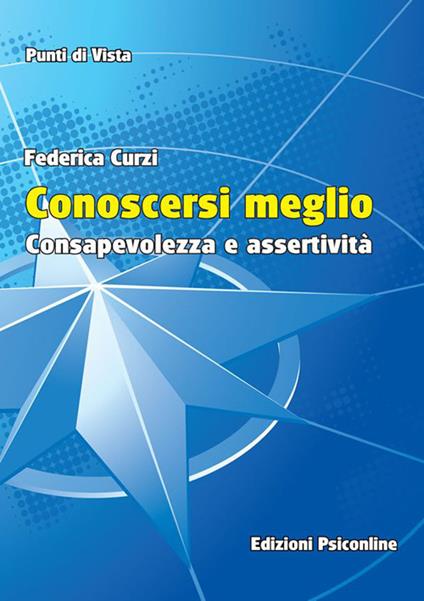 Conoscersi meglio. Consapevolezza e assertività - Federica Curzi - copertina