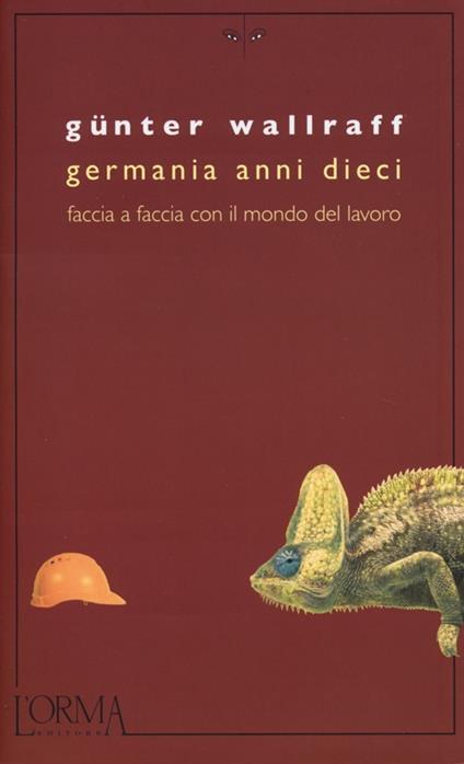 Germania anni dieci. Faccia a faccia con il mondo del lavoro - Günter Wallraff - copertina