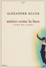 Antico come la luce. Storie del cinema