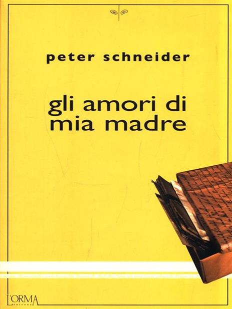 Gli amori di mia madre - Peter Schneider - 2