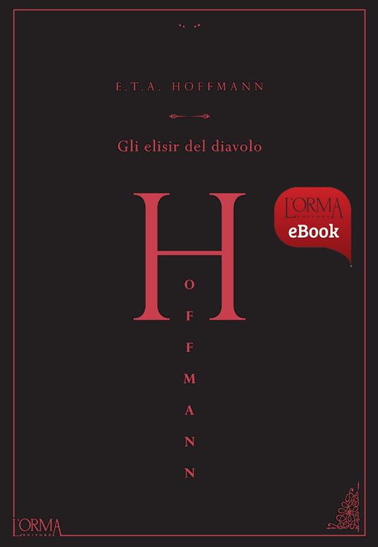 Gli elisir del diavolo - Ernst T. A. Hoffmann,Luca Crescenzi - ebook