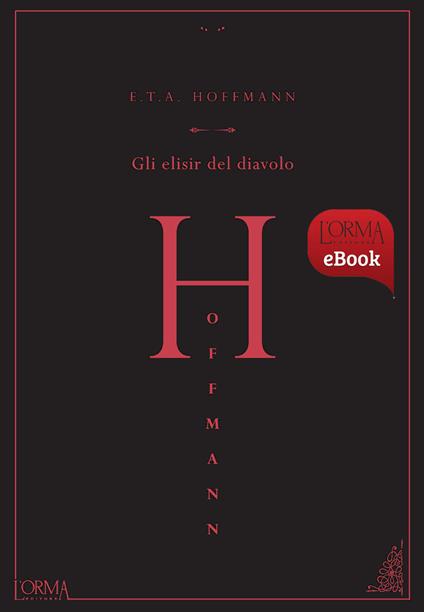 Gli elisir del diavolo - Ernst T. A. Hoffmann,Luca Crescenzi - ebook