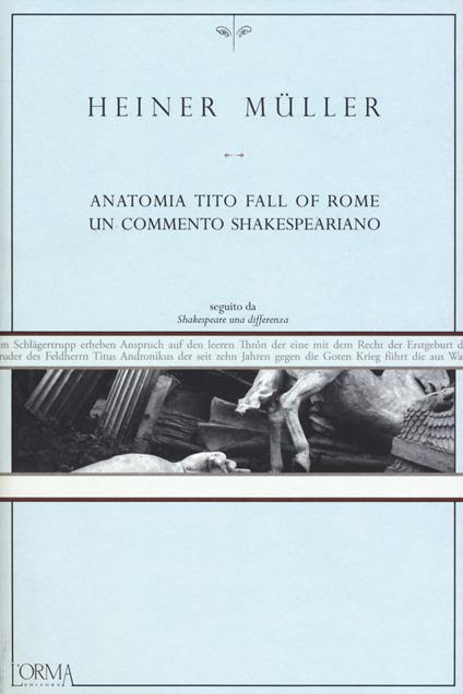 Anatomia Tito. Fall of Rome. Un commento shakespeariano - Heiner Müller - copertina