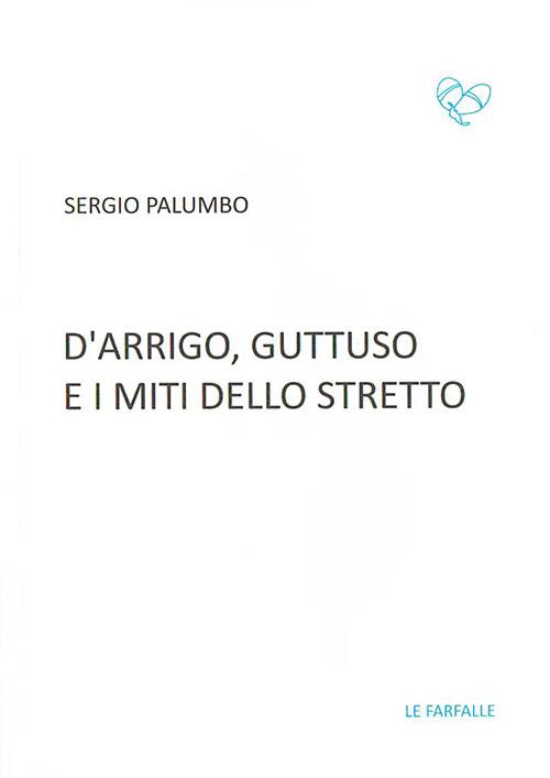 D'Arrigo, Guttuso e i miti dello Stretto - Sergio Palumbo - copertina