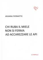 Chi ruba il miele non si ferma ad accarezzare le api