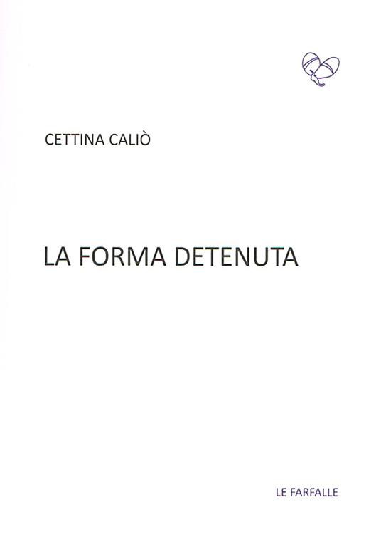 La forma detenuta - Cettina Caliò - copertina