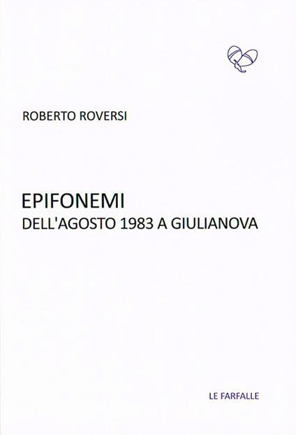 Epifonemi dell'agosto 1983 a Giulianova - Roberto Roversi - copertina