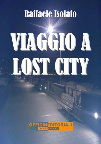 Viaggio a Lost City - Raffaele Isolato - ebook