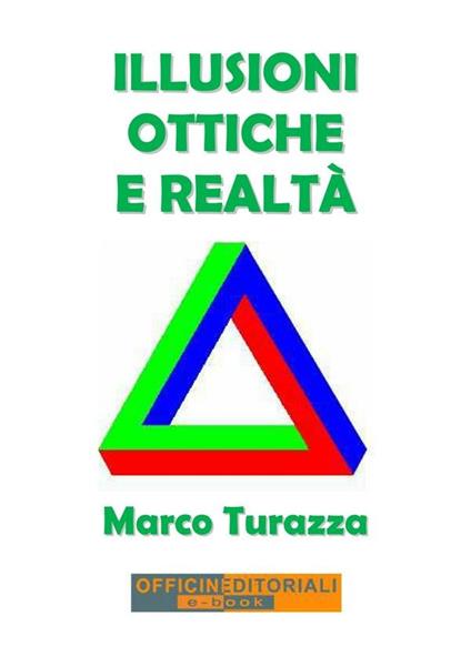 Illusioni ottiche e realtà - Marco Turazza - ebook