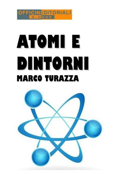 Atomi e dintorni - Marco Turazza - ebook
