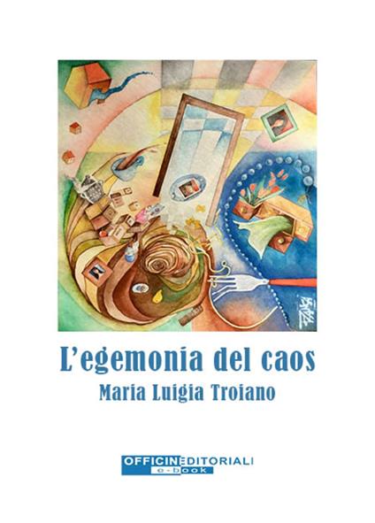 L' egemonia del caos - Maria Luigia Troiano - ebook