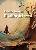Il valico dei sensi. Ediz. integrale