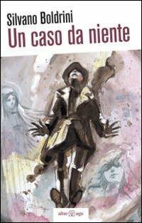 Un caso da niente - Silvano Boldrini - copertina