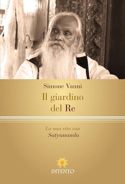 Il giardino del re. La vita mistica di Rishi Satyanamda - Simone Vanni - copertina