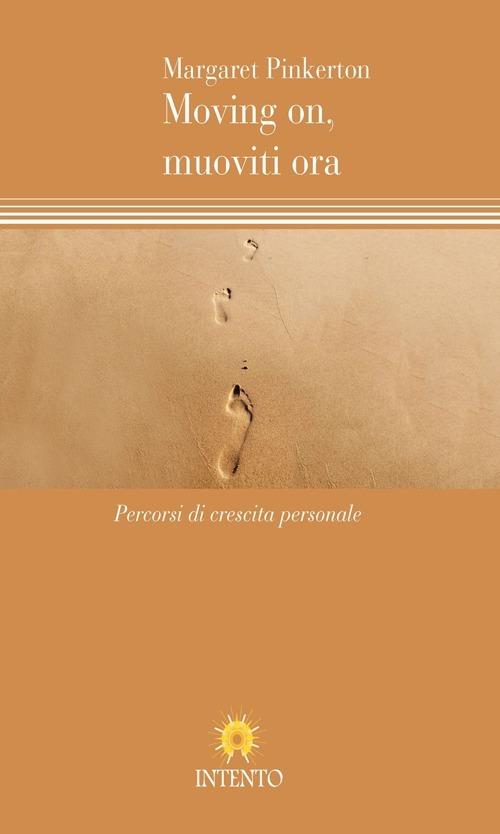 Moving on, muoviti ora. Percorsi di crescita personale - Margaret Pinkerton - copertina
