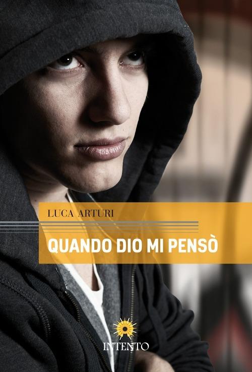 Quando Dio mi pensò - Luca Arturi - copertina