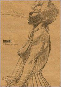 Femmine. Ediz. illustrata - Tanino Liberatore - copertina