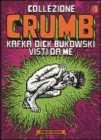 Collezione Crumb. Ediz. illustrata. Vol. 1: Kafka, Dick, Bukowski visti da me. - Robert Crumb - copertina