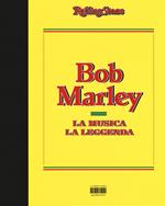 Bob Marley. La musica, la leggenda