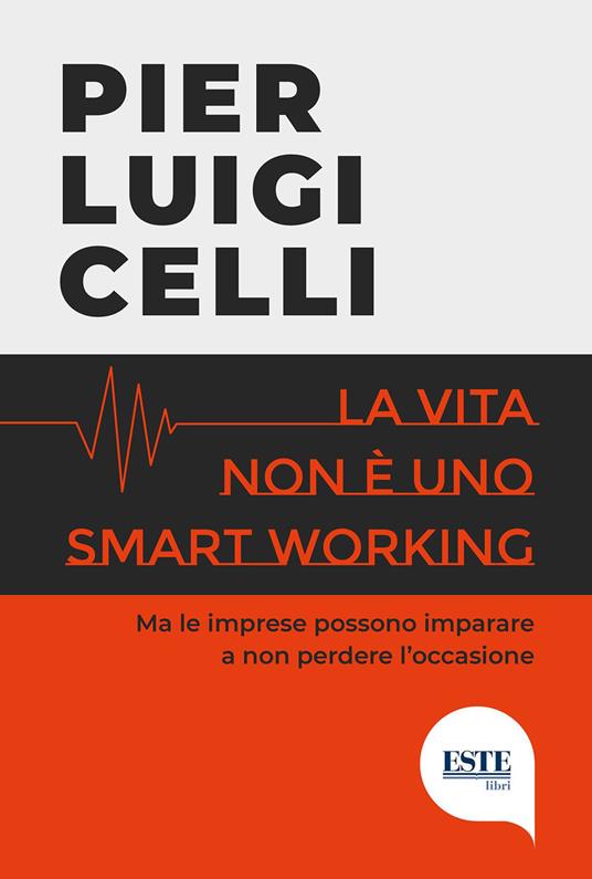 La vita non è uno smart working - Pier Luigi Celli - copertina