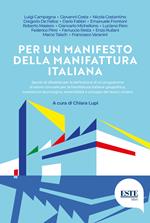 Per un manifesto della manifattura italiana. Spunti di dibattito per la definizione di un programma di azioni concrete per la manifattura italiana: geopolitica, transizione tecnologica, sostenibilità e sviluppo del lavoro umano