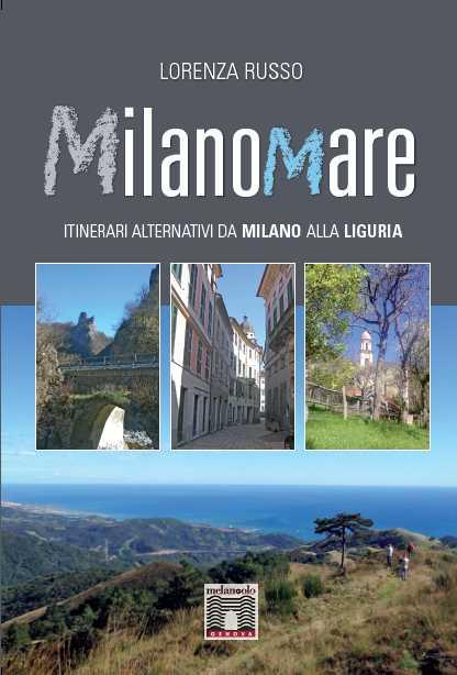 Milanomare. Itinerari alternativi da Milano alla Liguria - Lorenza Russo - copertina