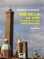 Che bella la vita! (O almeno la sua parte migliore)