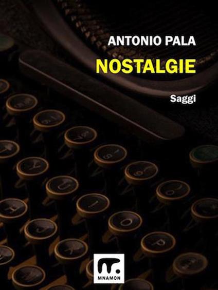 Nostalgie - Antonio Pala,Alessandro Pala - ebook
