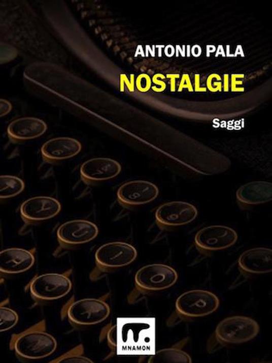 Nostalgie - Antonio Pala,Alessandro Pala - ebook