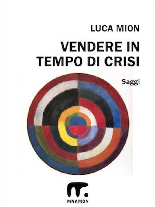 Vendere di più in tempo di crisi - Luca Mion - ebook