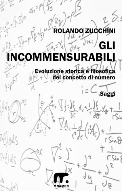 Gli incommensurabili. Evoluzione storica e filosofica del concetto di numero - Rolando Zucchini - ebook