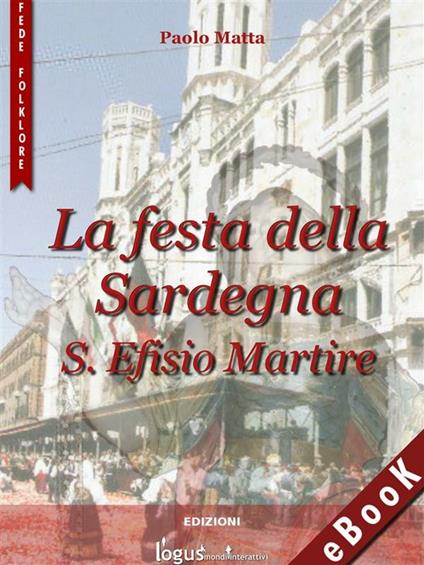 La festa della Sardegna. S. Efisio martire - Paolo Matta - ebook