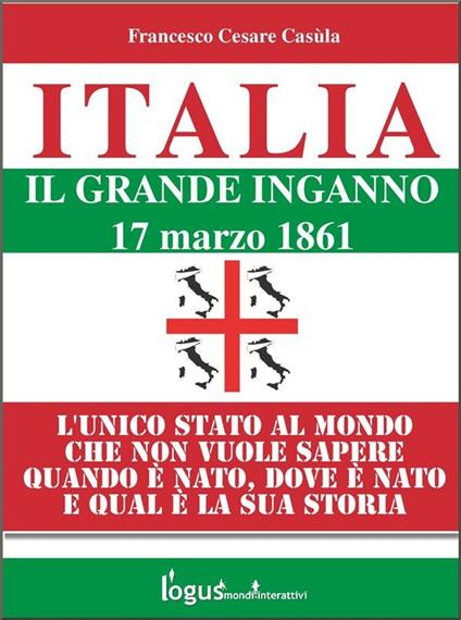 Italia. Il grande inganno (1861-2012) - Francesco Cesare Casùla - ebook