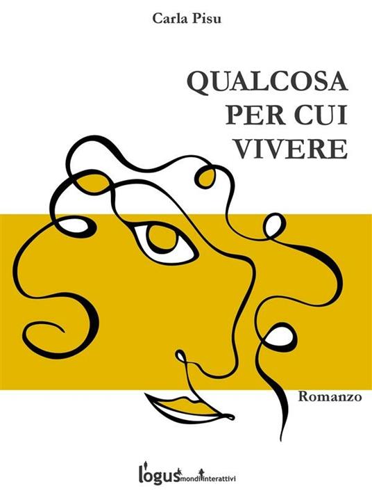 Qualcosa per cui vivere - Carla Pisu - ebook