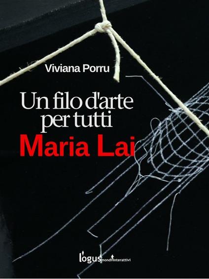 Maria Lai, un filo d'arte per tutti - Viviana Porru - ebook