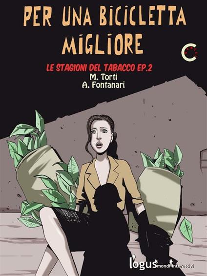 Per una bicicletta migliore. Le stagioni del tabacco. Vol. 2 - Andrea Fontanari,Marco Torti - ebook