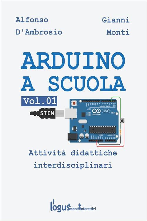 Arduino a scuola - Alfonso D'Ambrosio,Gianni Monti - ebook