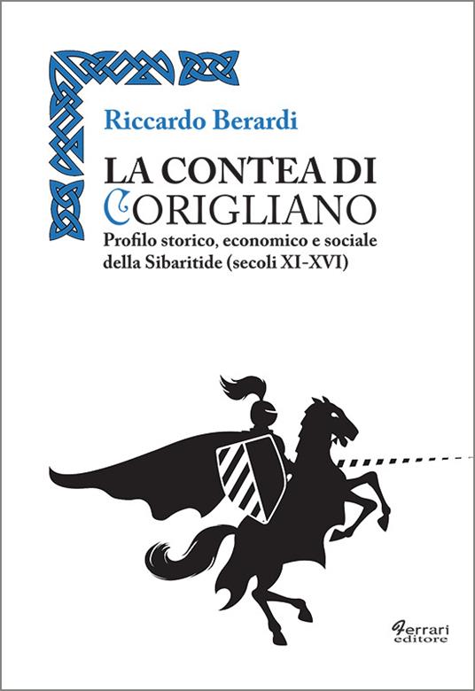 La contea di Corigliano. Profilo storico, economico e sociale della Sibaritide (secoli XI-XVI) - Riccardo Berardi - copertina